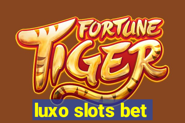 luxo slots bet